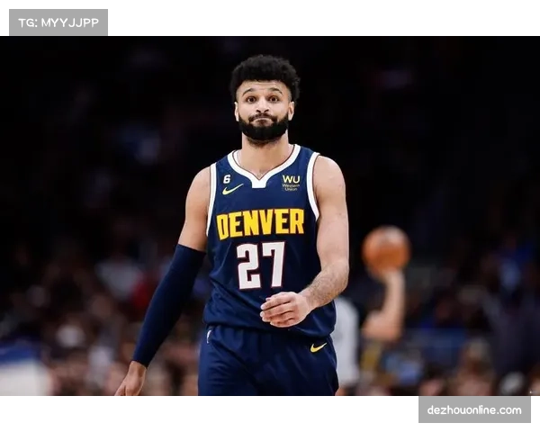 贾马尔-穆雷状态复苏 掘金队挡拆战术威胁性大幅提升